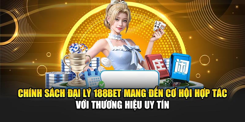 Chính Sách Đại Lý 188Bet 1 Chính sách đại lý 188BET mang đến cơ hội hợp tác với thương hiệu uy tín
