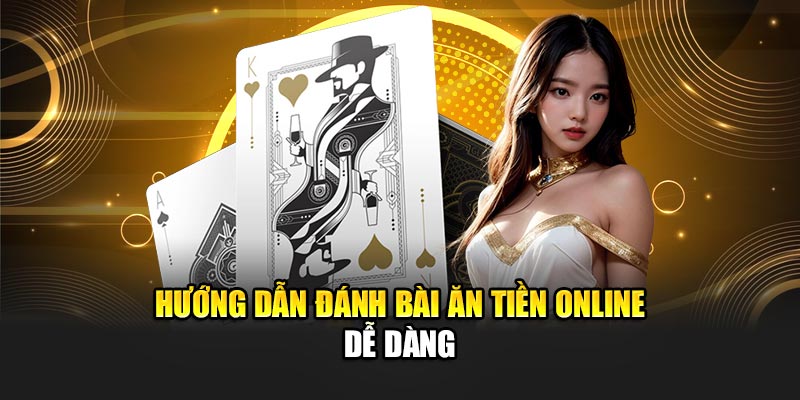 Trải Nghiệm Đánh Bài Ăn Tiền Online Hấp Dẫn Tại 188Bet 3 Hướng dẫn đánh bài ăn tiền online dễ dàng
