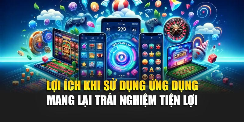 Tải App 188Bet 3 Lợi ích khi sử dụng ứng dụng mang lại trải nghiệm tiện lợi