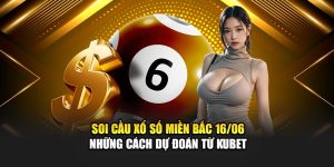 Soi Cầu Xổ Số Miền Bắc 17/06 – Dự Đoán Tối Ưu
