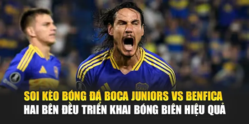 Soi kèo bóng đá Boca Juniors vs Benfica - Hai bên đều triển khai bóng biên hiệu quả