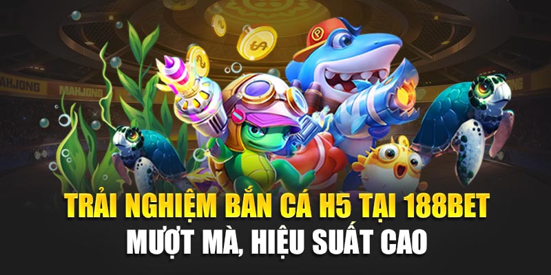 Bắn Cá H5 188BET – Thử Vận May, Rinh Quà Khủng Mỗi Ngày 2 Trải nghiệm bắn cá H5 tại 188BET – mượt mà, hiệu suất cao
